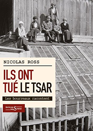 Ils ont tué le tsar... : Les bourreaux racontent.